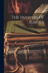 The Hunters Of Euboea - Dio (Chrysostom ) - 9781022335110