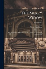 The Merry Widow - Franz Lehár ; Victor Hirschfield ; Leo Stein - 9781022336766