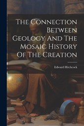 The Connection Between Geology And The Mosaic History Of The Creation