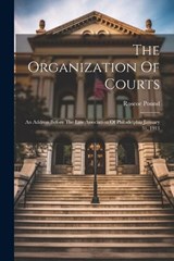 The Organization Of Courts - Roscoe Pound - 9781022343207