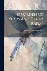 The Garden Of Years And Other Poems - Guy Wetmore Carryl - 9781022344525