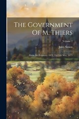 The Government Of M. Thiers - Jules Simon - 9781022345836