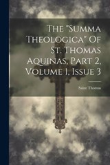The "summa Theologica" Of St. Thomas Aquinas, Part 2, Volume 1, Issue 3 - Saint Thomas (Aquinas) - 9781022350250