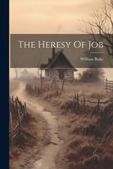 The Heresy Of Job - William Blake - 9781022351349