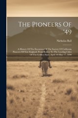 The Pioneers Of '49 - Nicholas Ball - 9781022359598