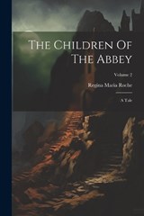 The Children Of The Abbey - Regina Maria Roche - 9781022360969