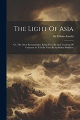 The Light Of Asia - Edwin Arnold - 9781022364998