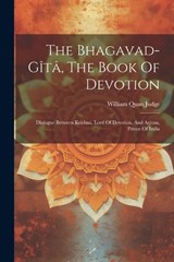 The Bhagavad-gîtâ, The Book Of Devotion - William Quan Judge - 9781022367203