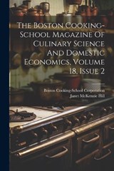 The Boston Cooking-school Magazine Of Culinary Science And Domestic Economics, Volume 18, Issue 2 - Janet McKenzie Hill - 9781022367937