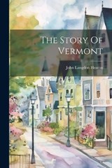 The Story Of Vermont - John Langdon Heaton - 9781022373495