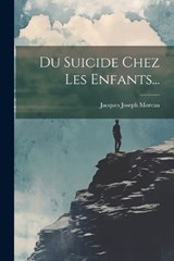 Du Suicide Chez Les Enfants... - Jacques Joseph Moreau - 9781022386976
