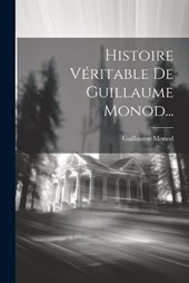 Histoire Véritable De Guillaume Monod...