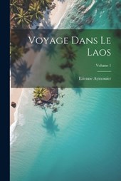 Voyage Dans Le Laos; Volume 1