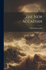 The New Accadian - Charles James Ball - 9781022414341