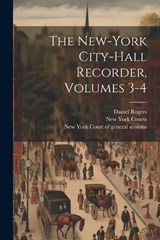 The New-york City-hall Recorder, Volumes 3-4 - Daniel Rogers - 9781022420748