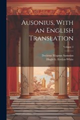 Ausonius, With an English Translation; Volume 2 - Decimus Magnus Ausonius - 9781022434080