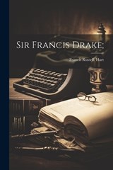 Sir Francis Drake; - Francis Russell Hart - 9781022437876