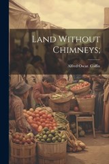 Land Without Chimneys; - Alfred Oscar Coffin - 9781022463387