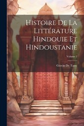 Histoire De La Littérature Hindouie Et Hindoustanie; Volume 2