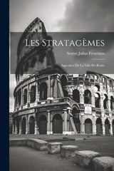Les Stratagèmes - Sextus Julius Frontinus - 9781022471221