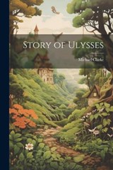 Story of Ulysses - Michael Clarke - 9781022492547