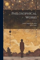 Philosophical Works - John Locke ; James Augustus St John - 9781022493155