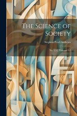 The Science of Society - Stephen Pearl Andrews - 9781022494107