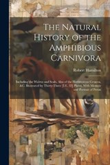 The Natural History of the Amphibious Carnivora - Robert Hamilton - 9781022498297