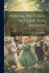 Mental Pictures, in Verse, for Infants - Lucy Joynes - 9781022502833