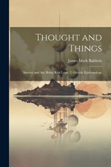 Thought and Things - James Mark Baldwin - 9781022506039