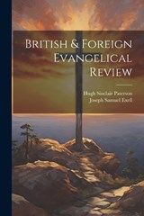 British & Foreign Evangelical Review - Hugh Sinclair Paterson ; Joseph Samuel Exell - 9781022506596