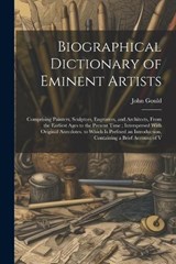 Biographical Dictionary of Eminent Artists - John Gould - 9781022515055
