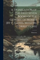 A Translation of the First Seven Books of the Odyssey of Homer [By C, Lloyd. With Ms. Corrections] - Homerus - 9781022518339