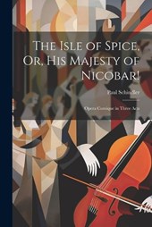 The Isle of Spice, Or, His Majesty of Nicobar!