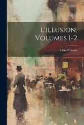 L'illusion, Volumes 1-2