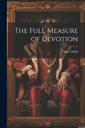 The Full Measure of Devotion