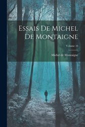 Essais De Michel De Montaigne; Volume 10