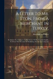 A Letter To Mr. Eton, From A Merchant In Turkey,