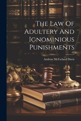 The Law Of Adultery And Ignominious Punishments - Andrew McFarland Davis - 9781022555105