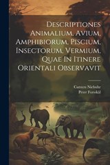 Descriptiones Animalium, Avium, Amphibiorum, Piscium, Insectorum, Vermium, Quae In Itinere Orientali Observavit - Peter Forsskål ; Carsten Niebuhr - 9781022562431