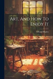 Art, And How To Enjoy It