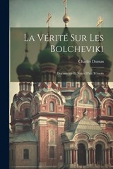 La Vérité Sur Les Bolcheviki - Dumas Charles 1883- - 9781022587212