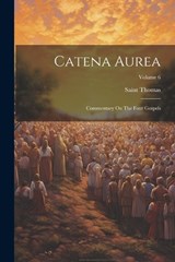 Catena Aurea - Saint Thomas (Aquinas) - 9781022601611