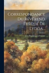 Correspondance Du Révérend Évêque De Lydda...