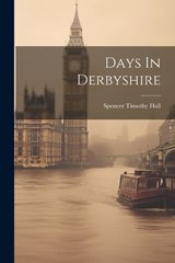 Days In Derbyshire - Spencer Timothy Hall - 9781022602939