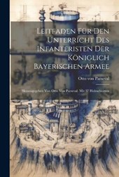 Leitfaden Für Den Unterricht Des Infanteristen Der Königlich Bayerischen Armee