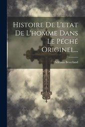 Histoire De L'etat De L'homme Dans Le Péché Originel...