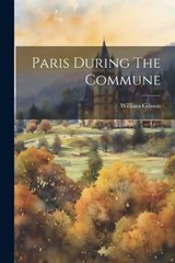 Paris During The Commune - William Gibson - 9781022639676