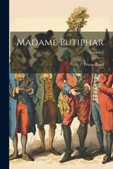 Madame Putiphar; Volume 2 - Pétrus Borel - 9781022661066