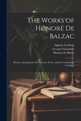 The Works of Honoré De Balzac - Joseph Walker McSpadden ; George Saintsbury ; Honoré de Balzac - 9781022665699